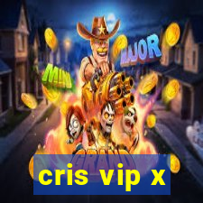 cris vip x